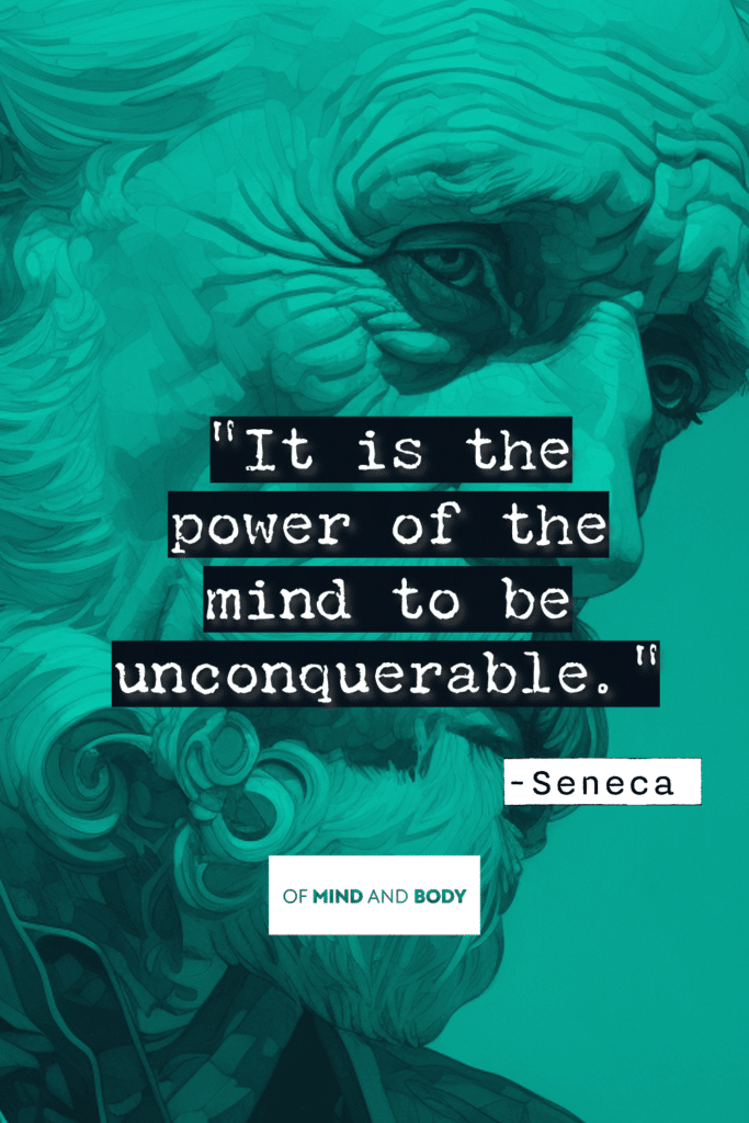 Stoic Quotes on Control - It is the power of the mind to be unconquerable.