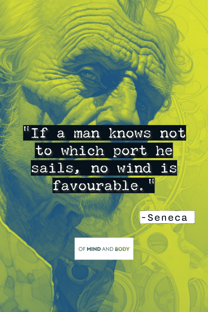 Stoic Quotes on Life - If a man knows not to which port he sails, no wind is favourable.
