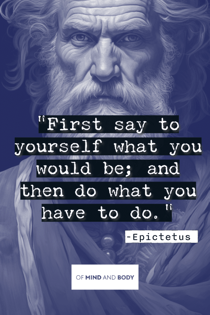 Stoic Quotes on Self Improvement - First say to yourself what you would be; and then do what you have to do
