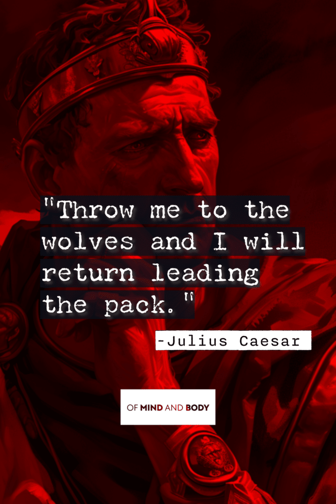Stoic Quotes on Purpose : Throw me to the wolves and I will return leading the pack.