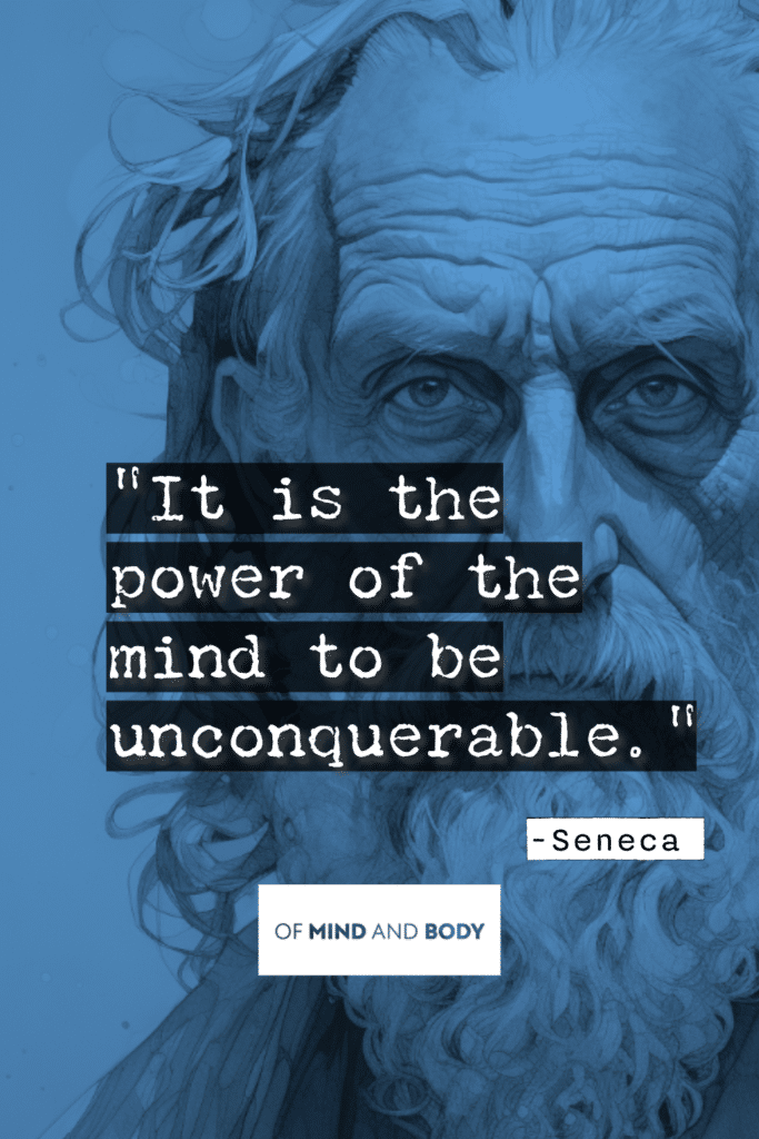 Stoic Quotes on Resilience It is the power of the mind to be unconquerable.