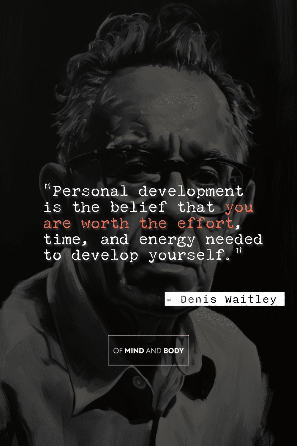 Quotes on Self Improvement - "Personal development is the belief that you are worth the effort, time, and energy needed to develop yourself."