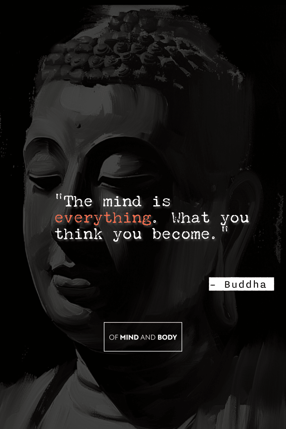 Quotes on Self Improvement - "The mind is everything. What you think you become."