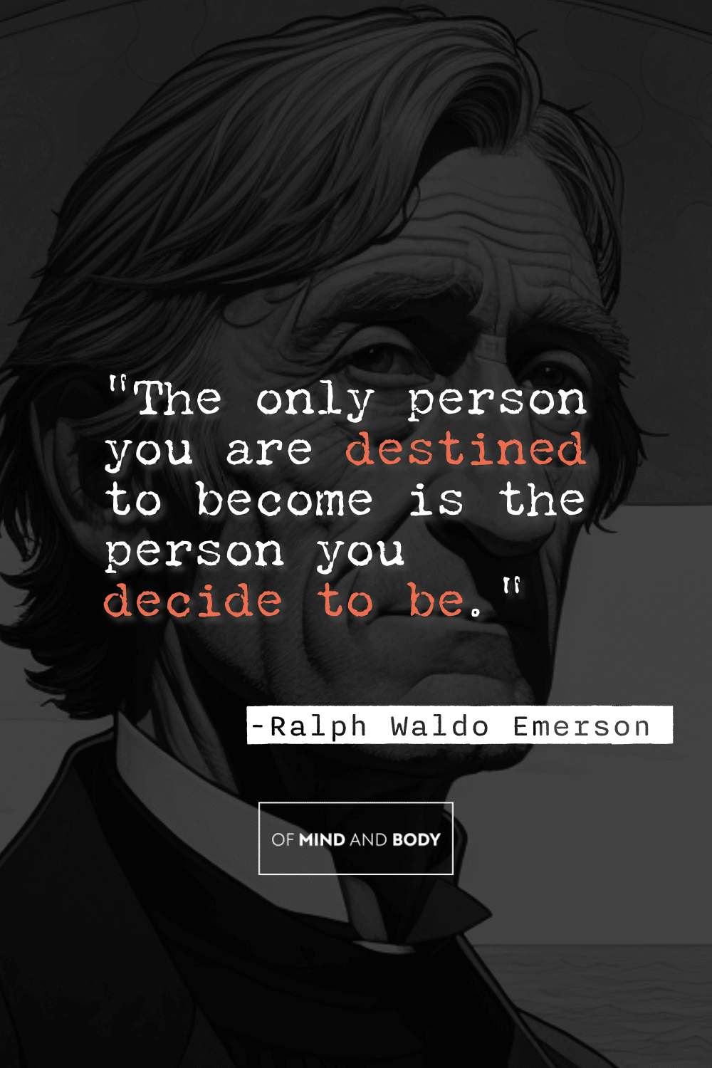 Quotes on Self Improvement - "The only person you are destined to become is the person you decide to be.
