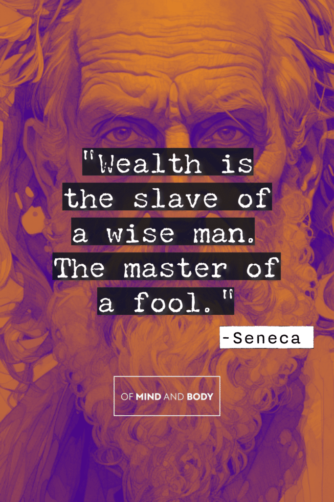 Stoic Quotes on Hard Work - Wealth is the slave of a wise man. The master of a fool.