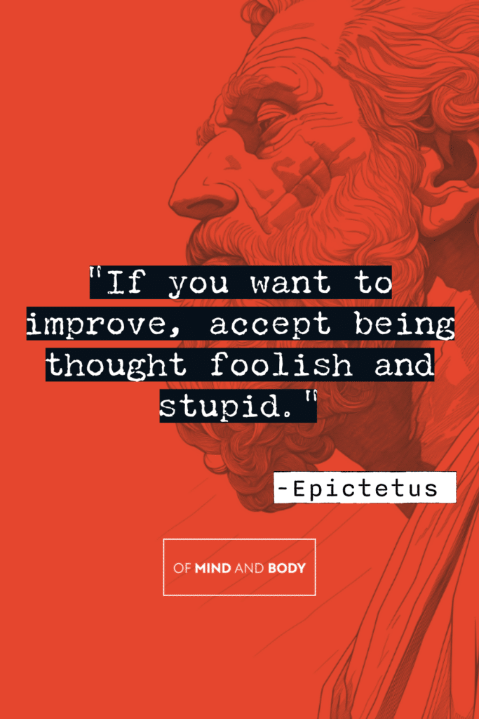 Stoic Quotes on Hard Work - If you want to improve, accept being thought foolish and stupid.